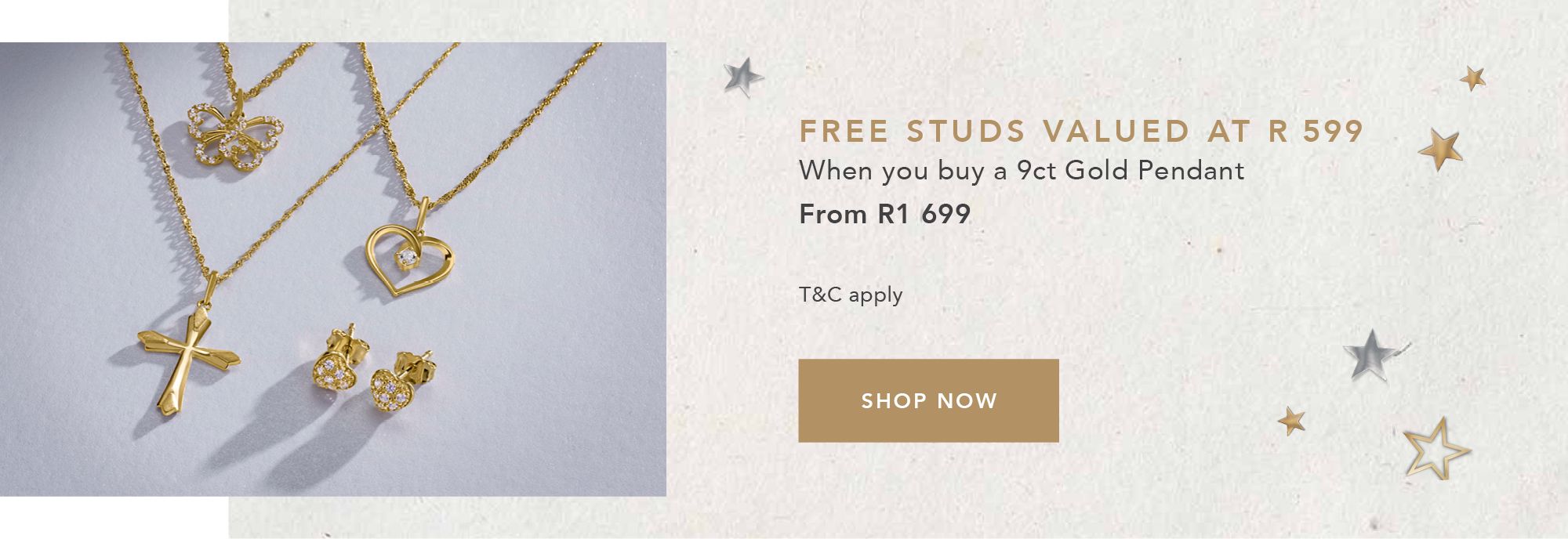FREE STUDS VALUED AT R599 When you buy a 9ct Gold Pendant From R1 699