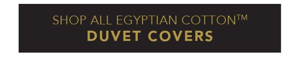 SHOP ALL EGYPTIAN COTTON DUVET COVERS